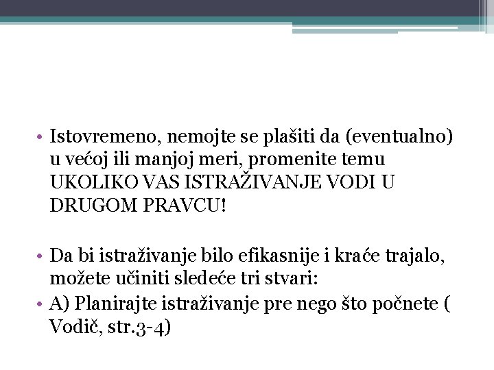  • Istovremeno, nemojte se plašiti da (eventualno) u većoj ili manjoj meri, promenite