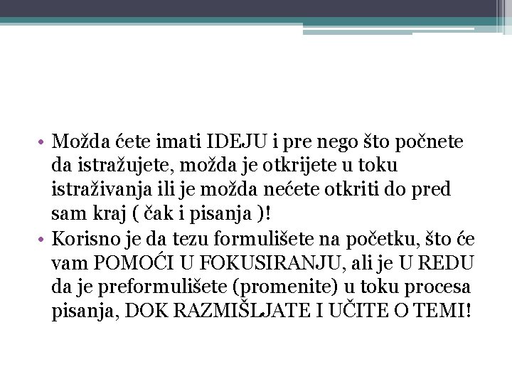  • Možda ćete imati IDEJU i pre nego što počnete da istražujete, možda