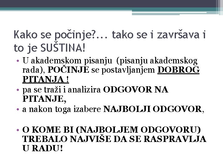 Kako se počinje? . . . tako se i završava i to je SUŠTINA!