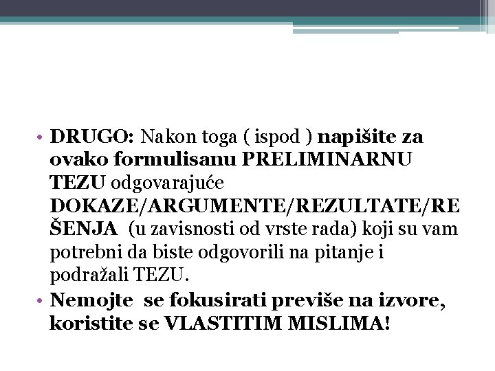  • DRUGO: Nakon toga ( ispod ) napišite za ovako formulisanu PRELIMINARNU TEZU