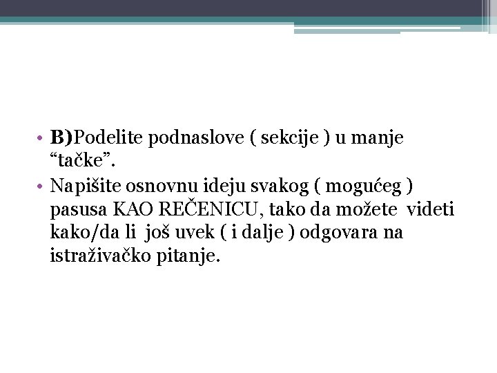  • B)Podelite podnaslove ( sekcije ) u manje “tačke”. • Napišite osnovnu ideju