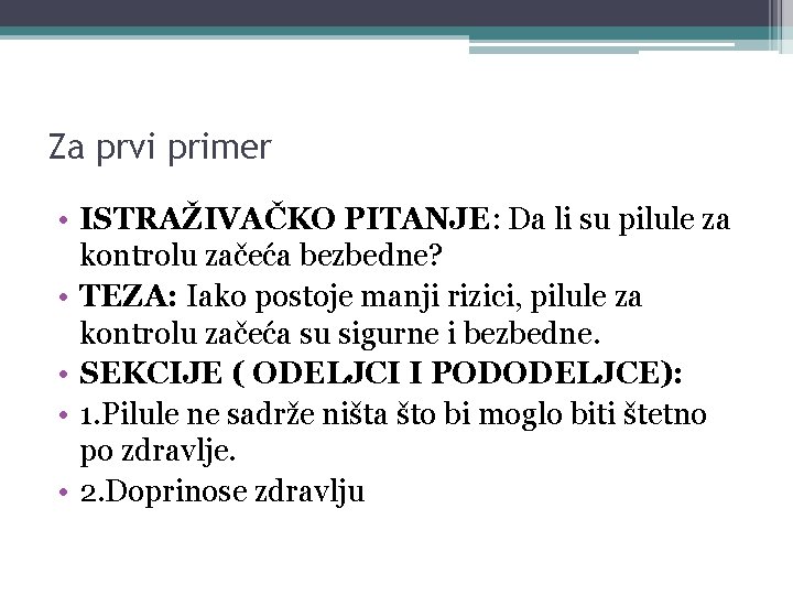 Za prvi primer • ISTRAŽIVAČKO PITANJE: Da li su pilule za kontrolu začeća bezbedne?