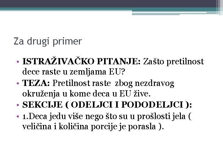 Za drugi primer • ISTRAŽIVAČKO PITANJE: Zašto pretilnost dece raste u zemljama EU? •