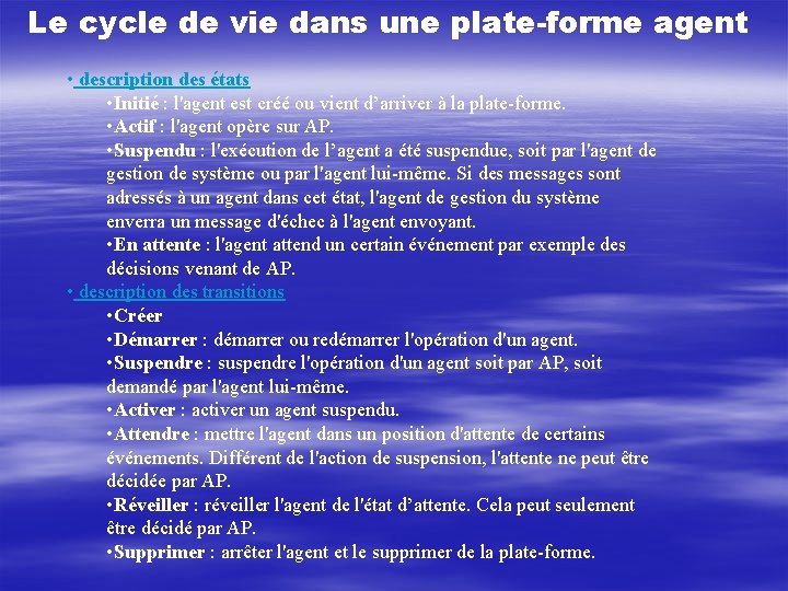 Le cycle de vie dans une plate-forme agent • description des états • Initié