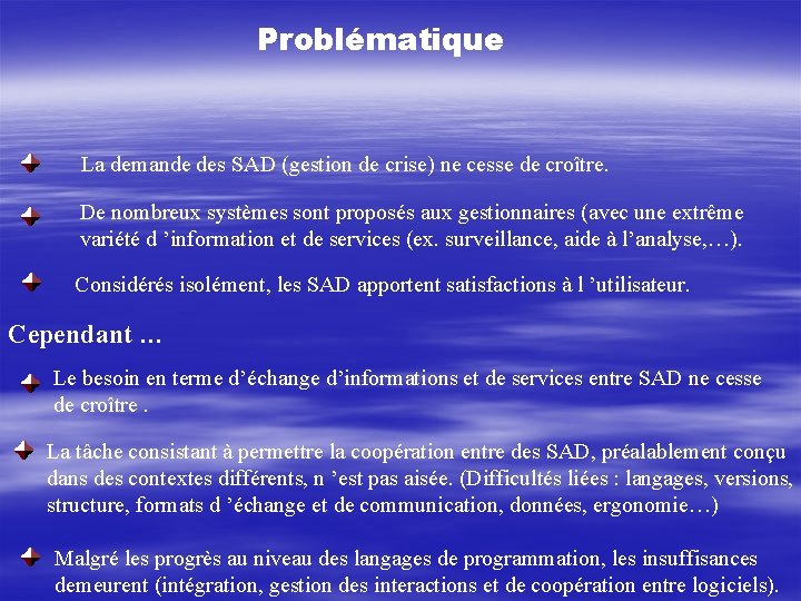 Problématique La demande des SAD (gestion de crise) ne cesse de croître. De nombreux