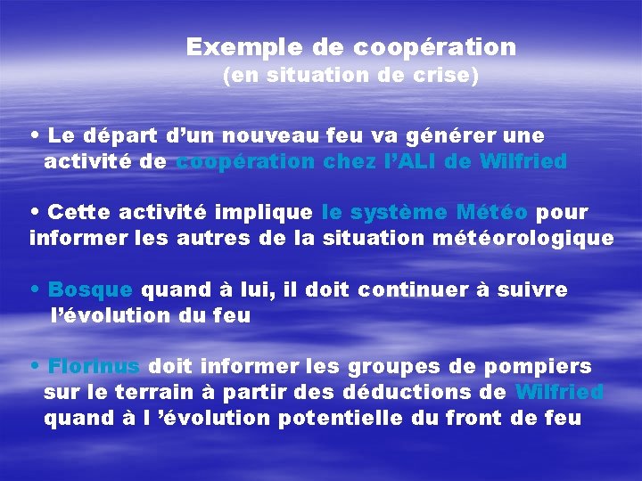 Exemple de coopération (en situation de crise) • Le départ d’un nouveau feu va