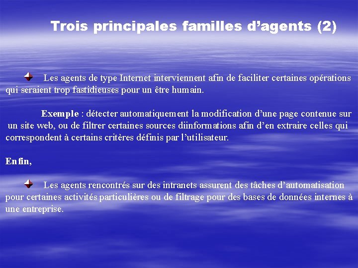 Trois principales familles d’agents (2) Les agents de type Internet interviennent afin de faciliter