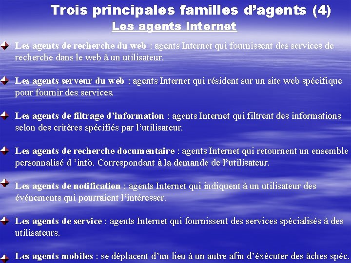 Trois principales familles d’agents (4) Les agents Internet Les agents de recherche du web