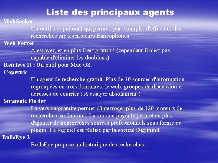 Liste des principaux agents Web. Seeker Un outil très puissant qui permet, par exemple,