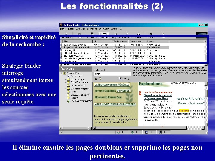 Les fonctionnalités (2) Simplicité et rapidité de la recherche : Strategic Finder interroge simultanément