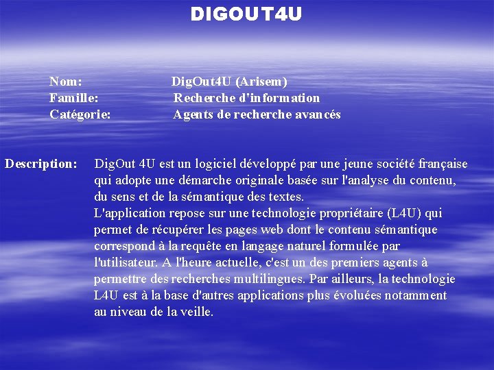 DIGOUT 4 U Nom: Dig. Out 4 U (Arisem) Famille: Recherche d'information Catégorie: Agents