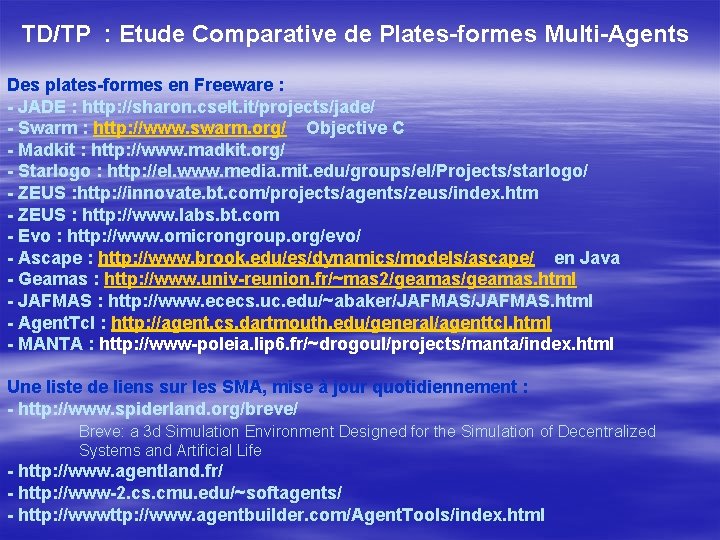 TD/TP : Etude Comparative de Plates-formes Multi-Agents Des plates-formes en Freeware : - JADE