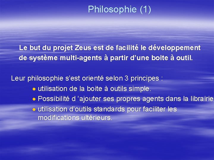 Philosophie (1) Le but du projet Zeus est de facilité le développement de système