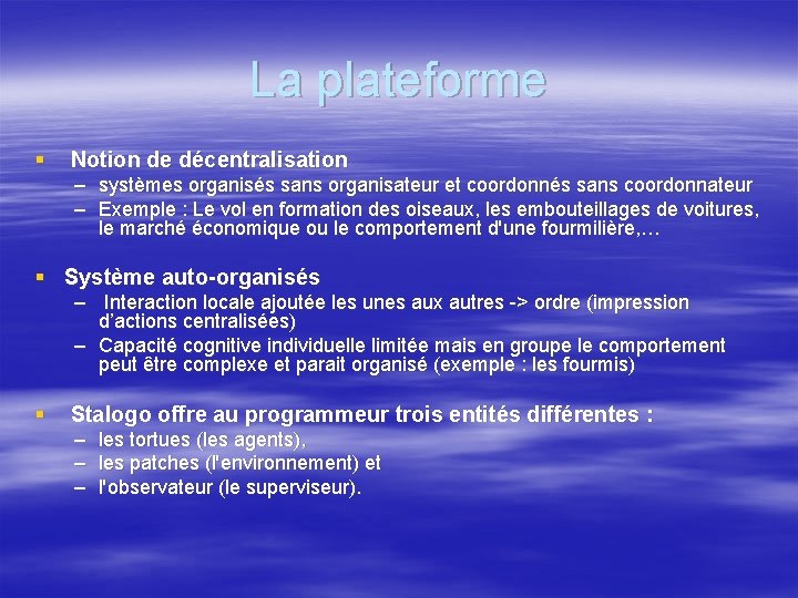 La plateforme § Notion de décentralisation – systèmes organisés sans organisateur et coordonnés sans