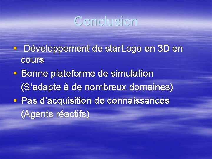 Conclusion § Développement de star. Logo en 3 D en cours § Bonne plateforme