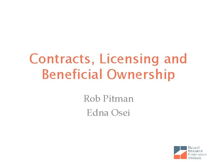 Contracts, Licensing and Beneficial Ownership Rob Pitman Edna Osei 