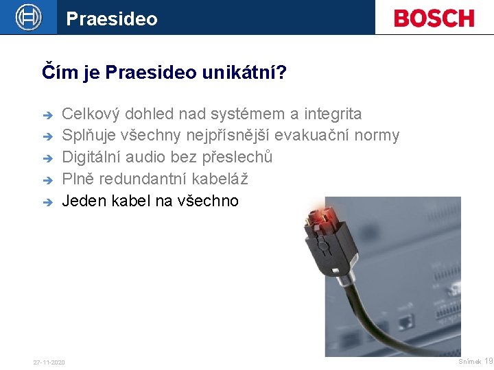 Praesideo Čím je Praesideo unikátní? è è è Celkový dohled nad systémem a integrita