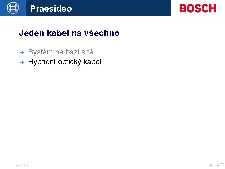 Praesideo Jeden kabel na všechno è è Systém na bázi sítě Hybridní optický kabel
