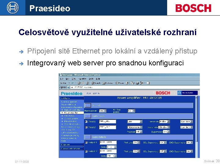 Praesideo Celosvětově využitelné uživatelské rozhraní è Připojení sítě Ethernet pro lokální a vzdálený přístup