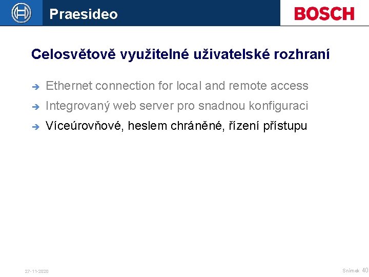 Praesideo Celosvětově využitelné uživatelské rozhraní è Ethernet connection for local and remote access è