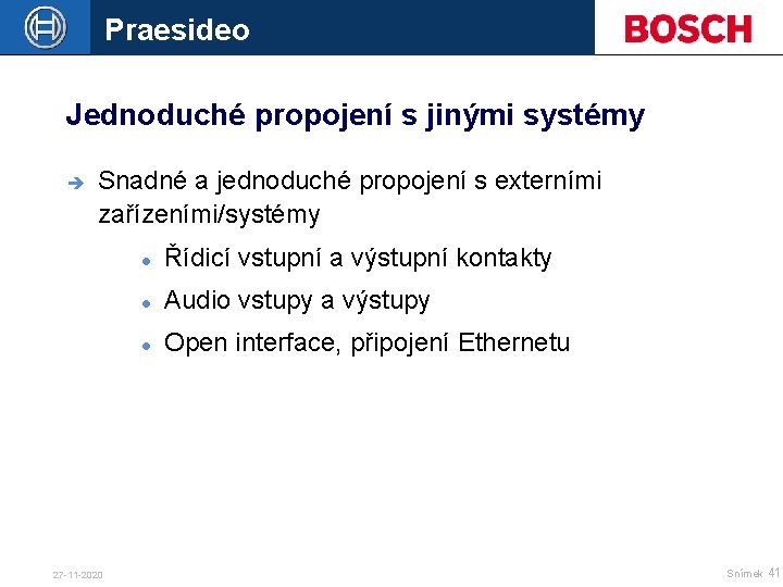 Praesideo Jednoduché propojení s jinými systémy è Snadné a jednoduché propojení s externími zařízeními/systémy