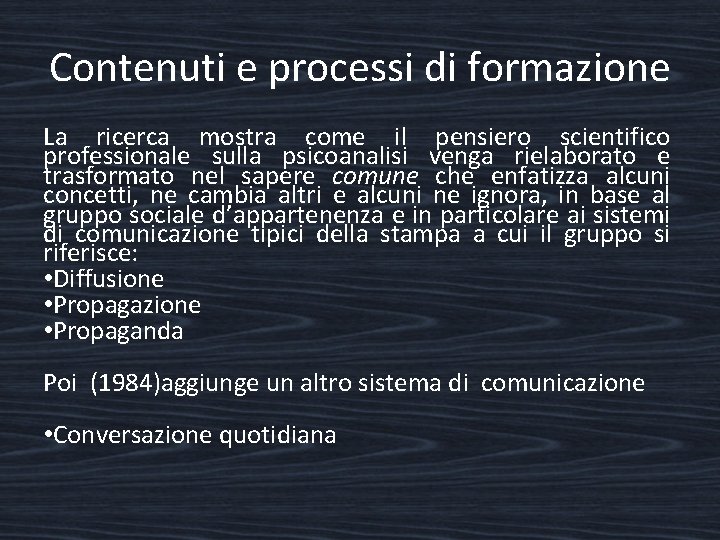Contenuti e processi di formazione La ricerca mostra come il pensiero scientifico professionale sulla