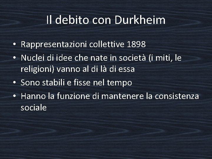 Il debito con Durkheim • Rappresentazioni collettive 1898 • Nuclei di idee che nate