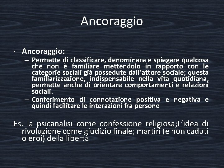 Ancoraggio • Ancoraggio: – Permette di classificare, denominare e spiegare qualcosa che non è