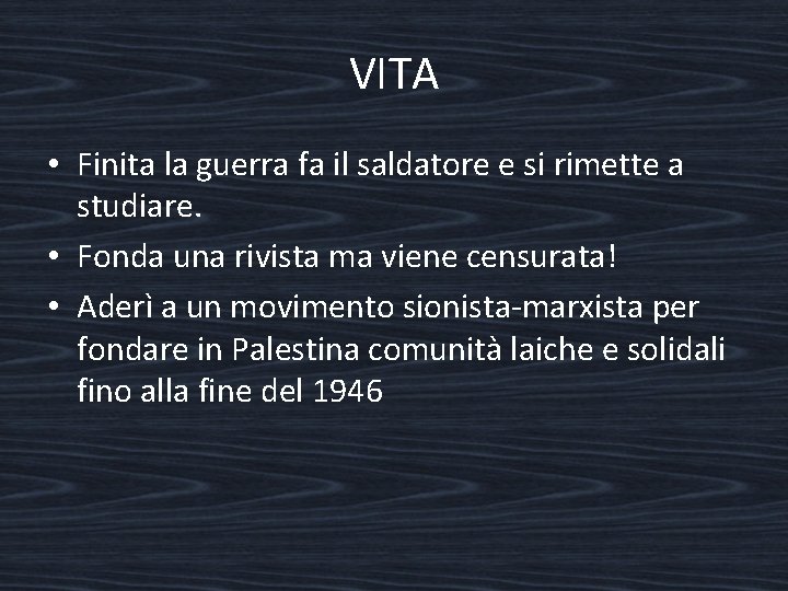 VITA • Finita la guerra fa il saldatore e si rimette a studiare. •