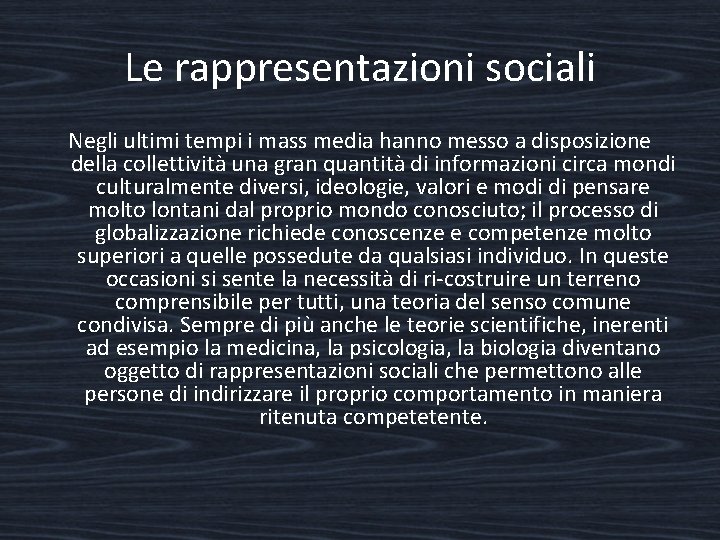 Le rappresentazioni sociali Negli ultimi tempi i mass media hanno messo a disposizione della