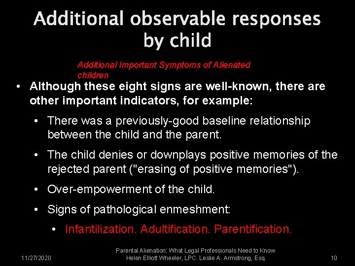 Additional observable responses by child Additional Important Symptoms of Alienated children • Although these