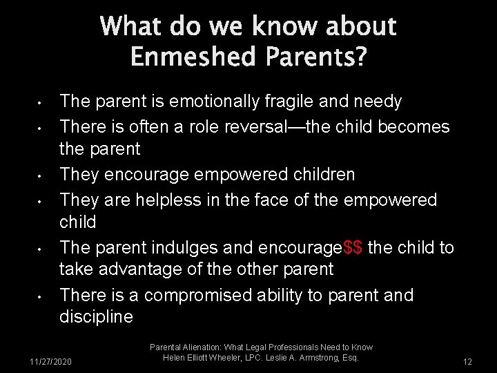 What do we know about Enmeshed Parents? • • • The parent is emotionally