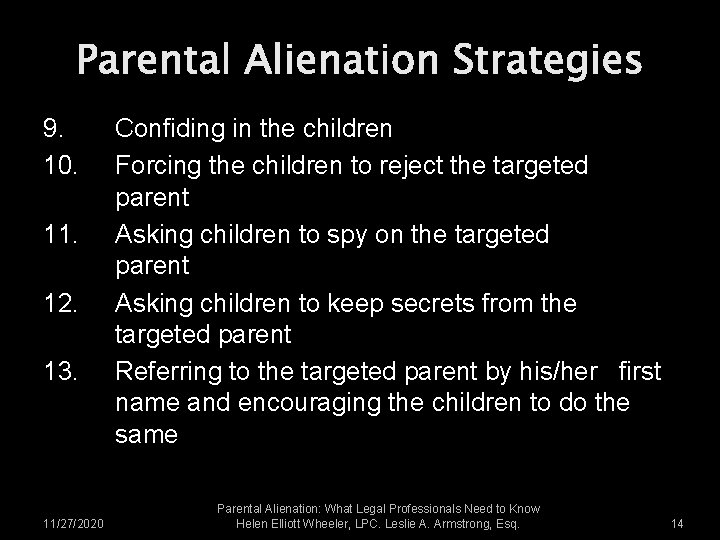 Parental Alienation Strategies 9. 10. 11. 12. 13. 11/27/2020 Confiding in the children Forcing