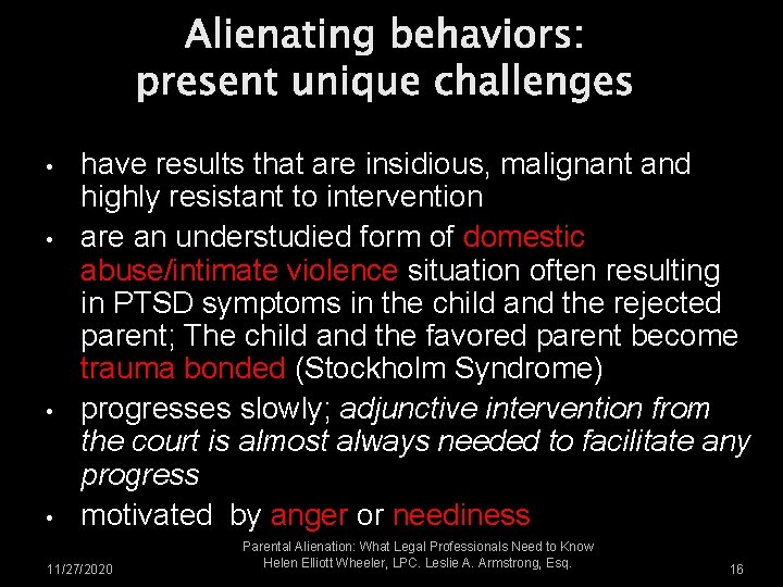 Alienating behaviors: present unique challenges • • have results that are insidious, malignant and Alienating behaviors: present unique challenges • • have results that are insidious, malignant and
