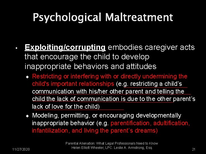 Psychological Maltreatment • Exploiting/corrupting embodies caregiver acts that encourage the child to develop inappropriate