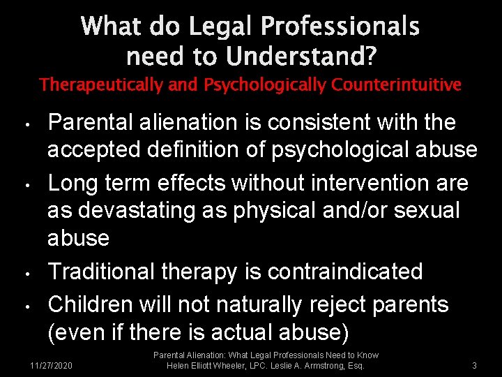 What do Legal Professionals need to Understand? Therapeutically and Psychologically Counterintuitive • • Parental