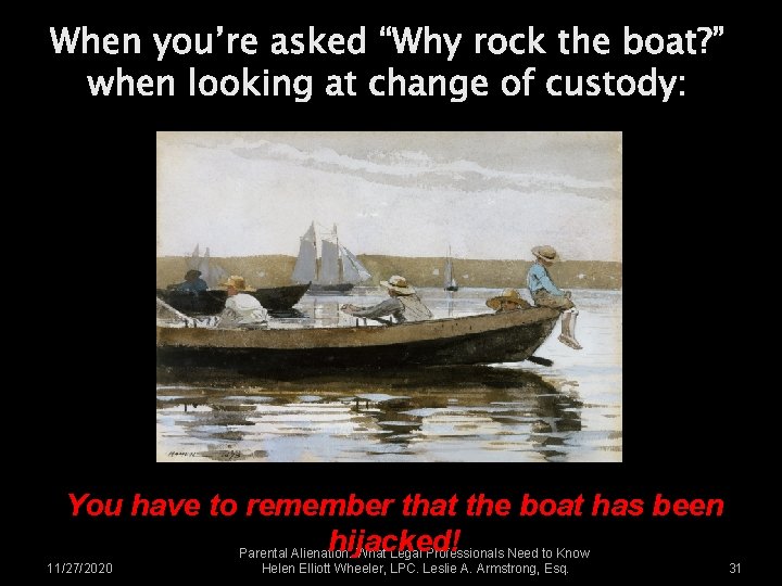 When you’re asked “Why rock the boat? ” when looking at change of custody: