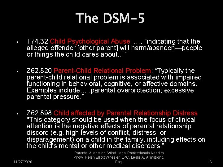 The DSM-5 • T 74. 32 Child Psychological Abuse: …. “indicating that the alleged