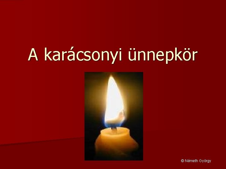 A karácsonyi ünnepkör © Németh György 