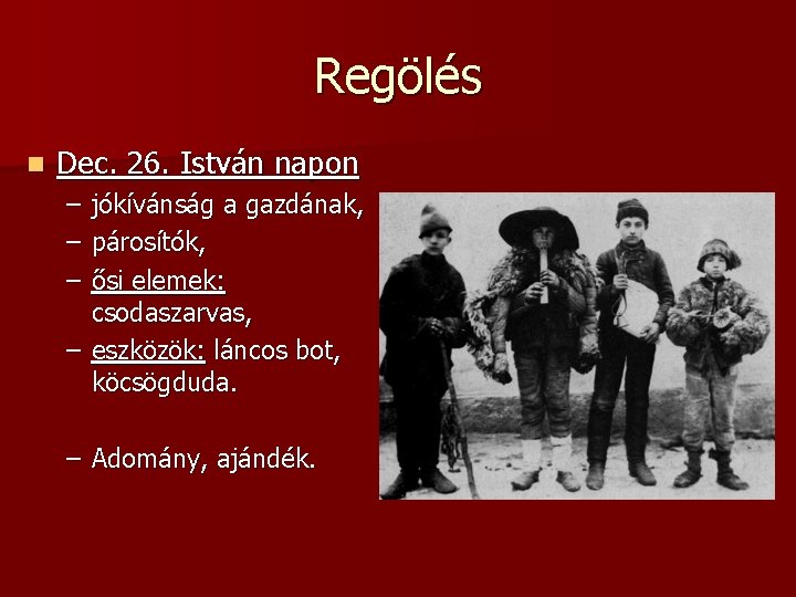 Regölés n Dec. 26. István napon – – – jókívánság a gazdának, párosítók, ősi
