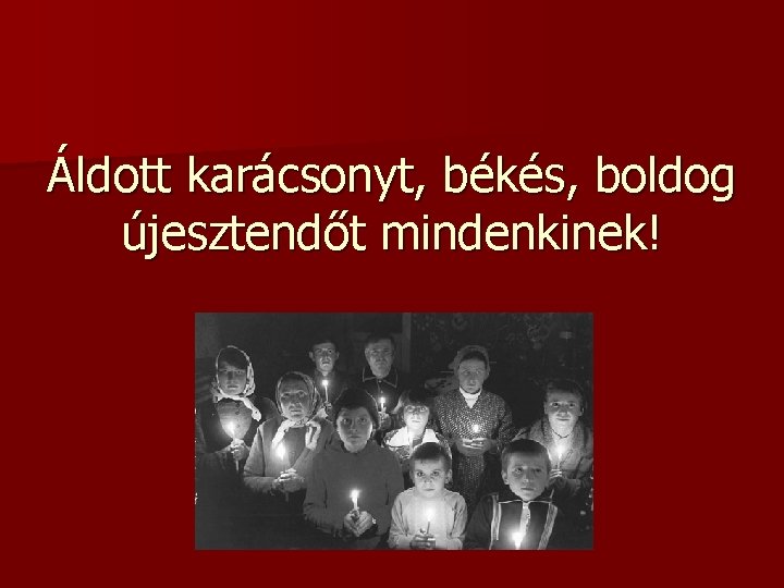 Áldott karácsonyt, békés, boldog újesztendőt mindenkinek! 