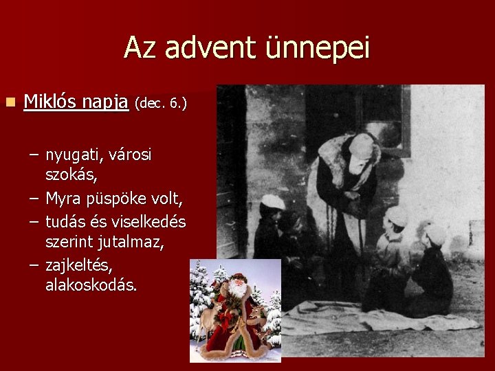 Az advent ünnepei n Miklós napja (dec. 6. ) – nyugati, városi szokás, –