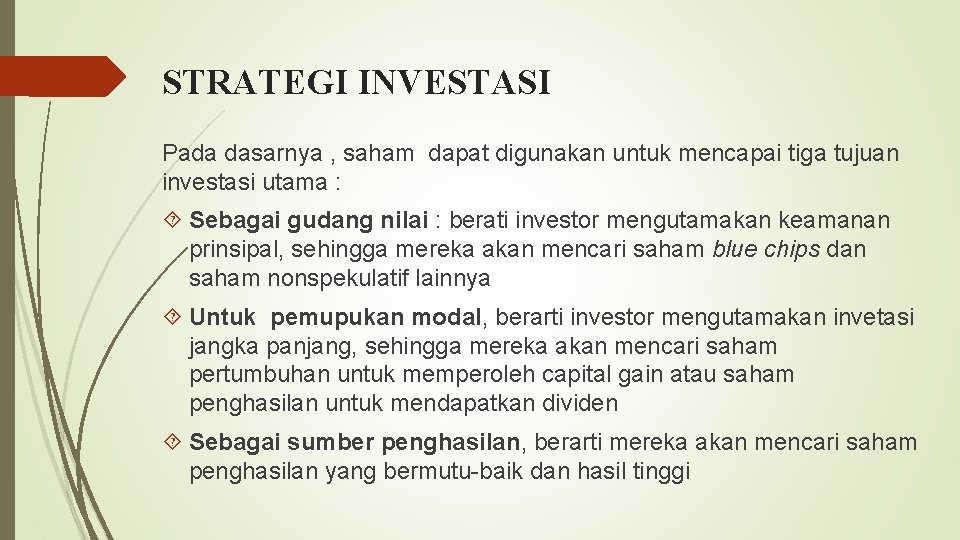 STRATEGI INVESTASI Pada dasarnya , saham dapat digunakan untuk mencapai tiga tujuan investasi utama