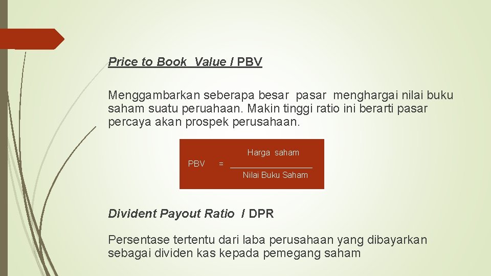 Price to Book Value / PBV Menggambarkan seberapa besar pasar menghargai nilai buku saham