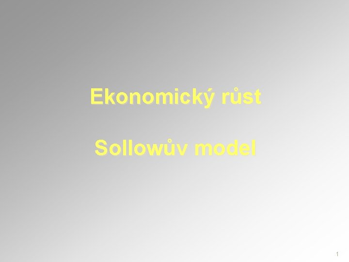 Ekonomický růst Sollowův model 1 