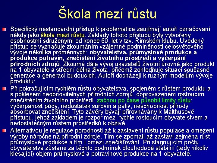 Škola mezí růstu Specifický nestandardní přístup k problematice zaujímají autoři označovaní někdy jako škola