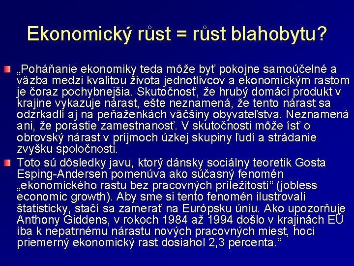 Ekonomický růst = růst blahobytu? „Poháňanie ekonomiky teda môže byť pokojne samoúčelné a väzba