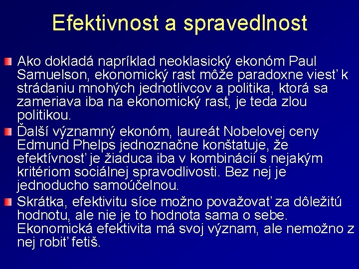 Efektivnost a spravedlnost Ako dokladá napríklad neoklasický ekonóm Paul Samuelson, ekonomický rast môže paradoxne