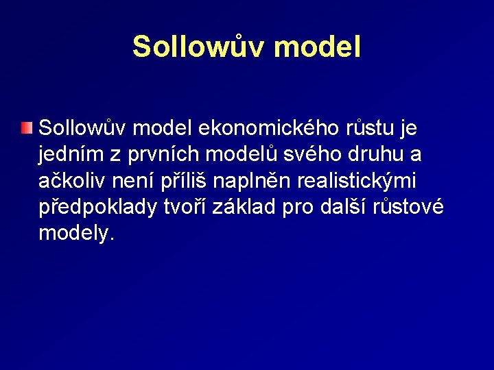 Sollowův model ekonomického růstu je jedním z prvních modelů svého druhu a ačkoliv není
