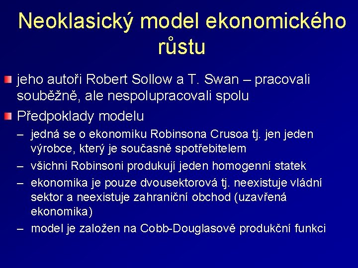 Neoklasický model ekonomického růstu jeho autoři Robert Sollow a T. Swan – pracovali souběžně,